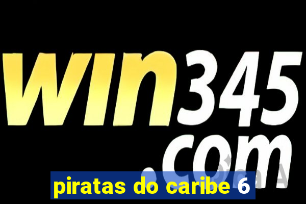 piratas do caribe 6